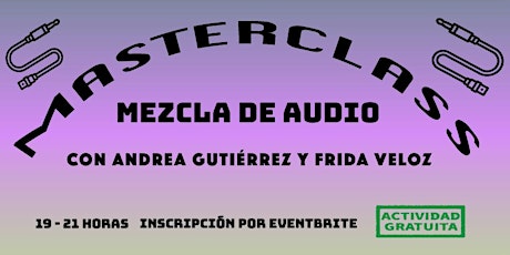 Imagen principal de Masterclass: Mezcla de Audio con Andrea Gutierrez y Frida Veloz
