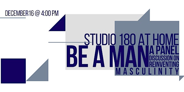 Studio 180 AT HOME: Be A Man