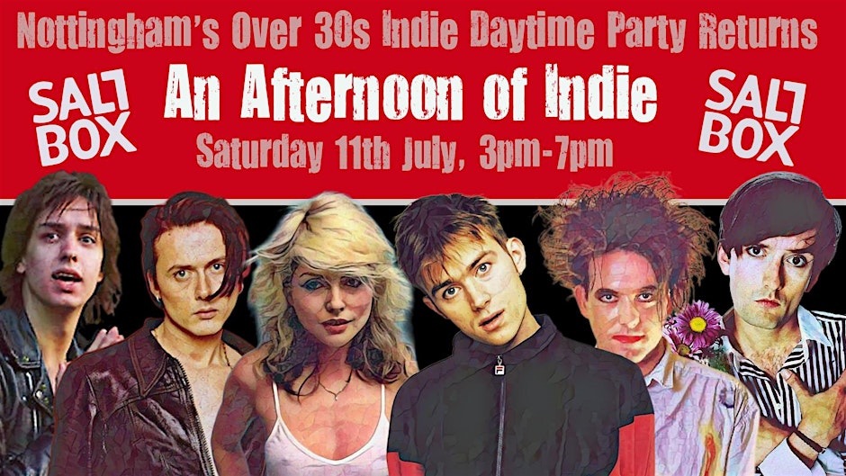 NOTTINGHAM An Afternoon of Indie (Over 30s Only) 11th July, 3pm- 1/4 sold