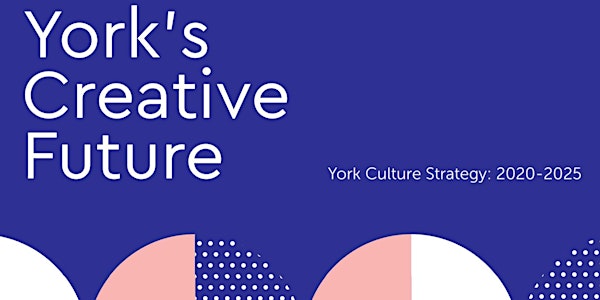 York's Creative Future: York Culture Strategy Launch