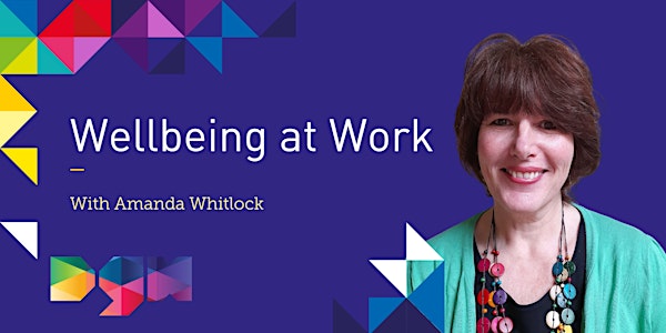 Wellbeing at Work - Webinar  - Dorset Growth Hub & Amanda Whitlock