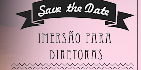 Imagem principal do evento IMERSÃO PARA DIRETORAS