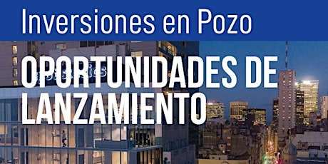 Imagen principal de INVERSIONES EN POZO - OPORTUNIDADES DE LANZAMIENTO
