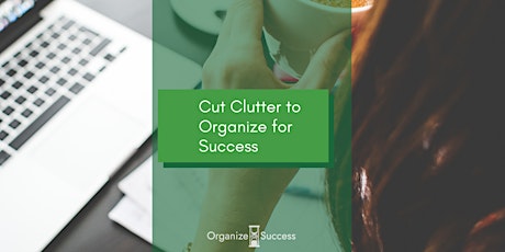 Cut Clutter to Organize for Success - Online Workshop primary image