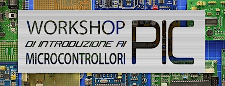Immagine principale di Workshop di introduzione ai microcontrollori PIC 