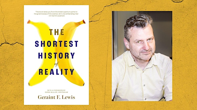 Image principale de Speaker Series: The Shortest History of Reality with Geraint Lewis