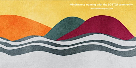 Mindfulness Based Living Course: LGBT Plus. Group 1.  Introductory Session primary image