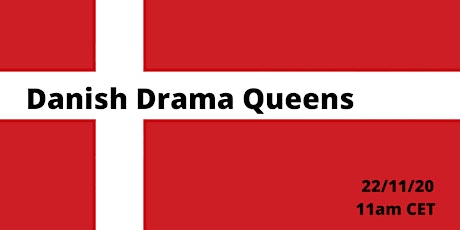 Danish Drama Queens