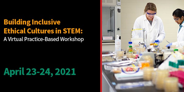 Building Inclusive Ethical Cultures in STEM: A Practice-Based Workshop