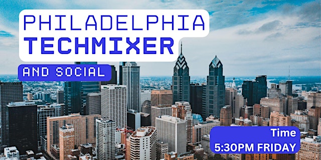 Image principale de Philadelphia Tech Mixer and Social (Tech / AI / Data / IT) ✨