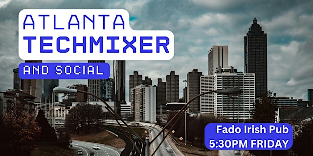 Image principale de Atlanta Tech Mixer and Social (Tech / AI / Data / IT) ✨