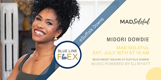 Image principale de Blue Line Flex @ Suffolk Downs - MAD Soleful by Midori Dowdie