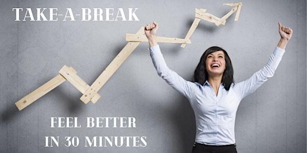 Take-A-Break: 30 min to Reconnect, Refresh & Reinvigorate: Every Wednesday