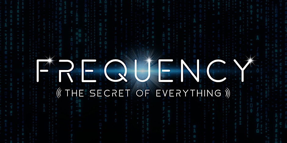 Frequency: The Secret of Everything screening & Q&A in Tucson, AZ