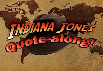 Indiana Jones Quote-along!
