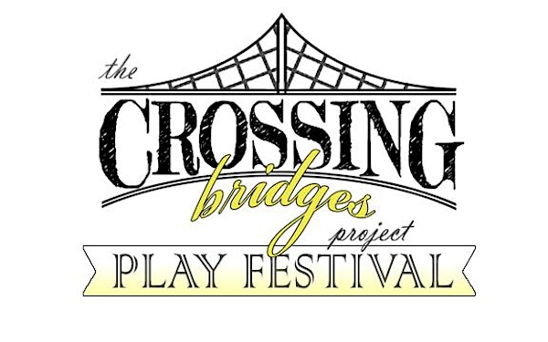 The Crossing Bridges Project: Play Festival