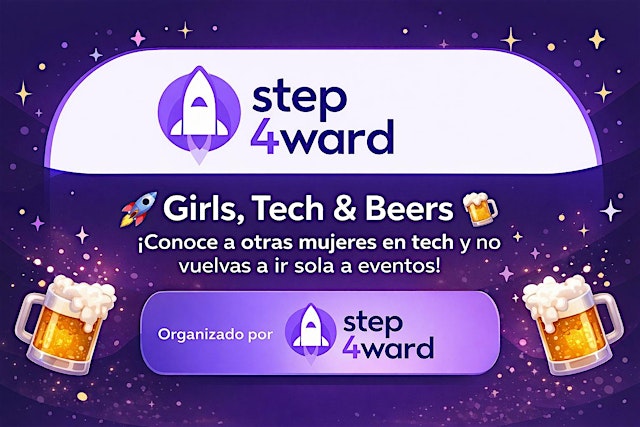 Image principale de Step4ward Bcn: Girls, Tech and Beers: ¡No vuelvas a ir sola a un evento!