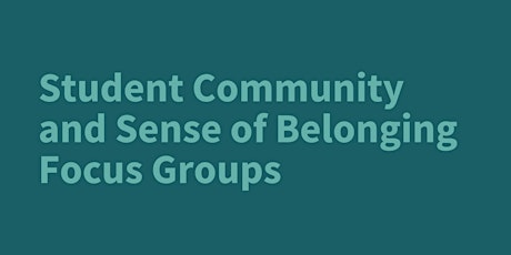 Student Community and Sense of Belonging Focus Groups primary image