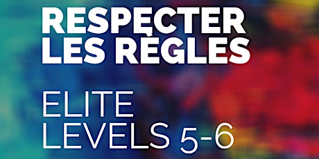 RESPECTER LES REGLES - Elite/Levels 5-6