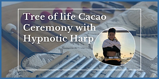 Image principale de Tree of Life Cacao Ceremony with Hypnotic Harp