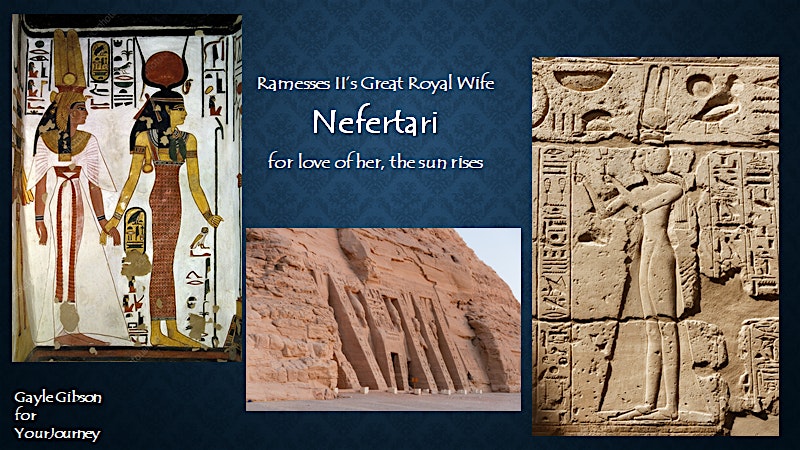 Nefertari: For love of her, the Sun rises.  A Gayle Gibson Talk