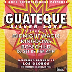 "GUATEQUE Silver Lake" featuring MIDNIGHT MAGIC, KINGDOMS, ROSECHILD DJ Set by KIM ANH & More Presented by L Rock Entertainment primary image