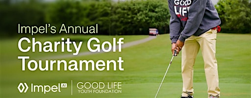 Impel's Annual Charity Golf Tournament for the Good Life Youth Foundation