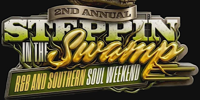Image principale de Steppin In The Swamp R&B & Southern Soul Weekend