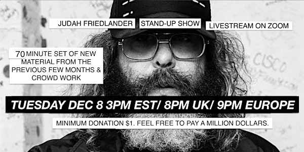 Judah Friedlander Tues Dec 8 3pm EST/8pm UK/9pm Europe