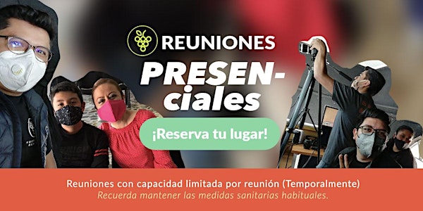 Reuniones Presenciales ¡Reserva tu lugar!