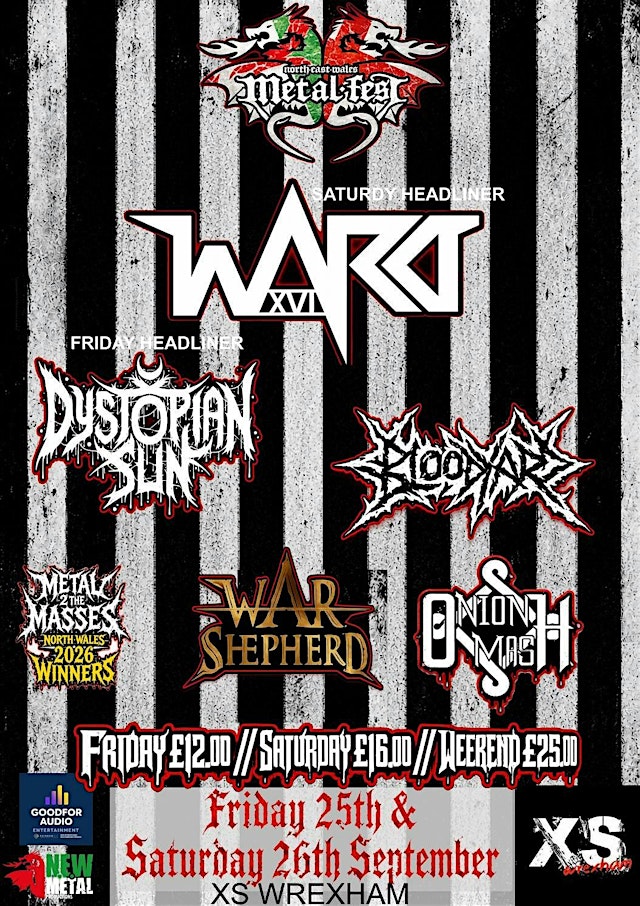 Primaire afbeelding van NEW METAL FEST XS WREXHAM SEPTEMER 25TH & 26TH 2026 WARD XVI & DYSTOPIAN SU