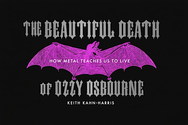 Primaire afbeelding van THE BEAUTIFUL DEATH OF OZZY OSBOURNE: How Metal Teaches Us to Live