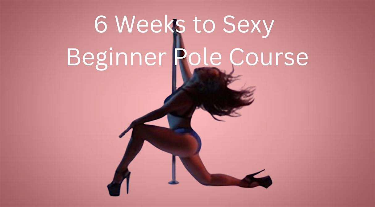 6 Weeks to Sexy: Beginner Pole Course