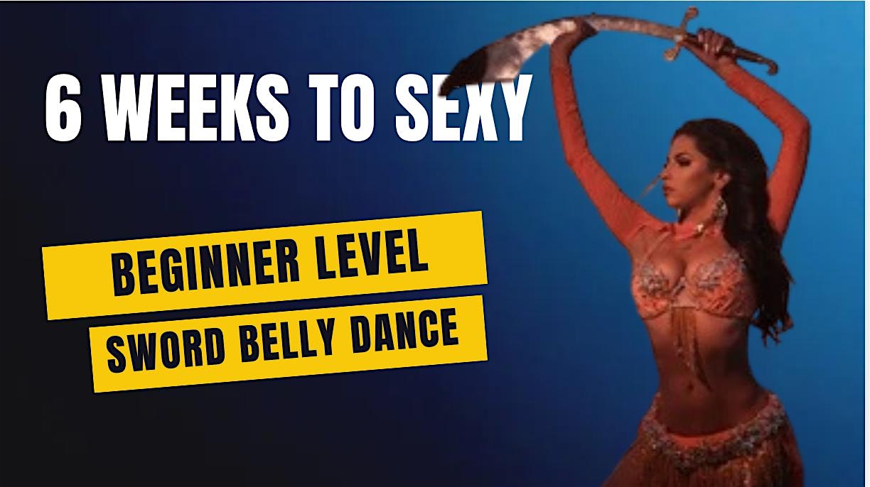 6 Weeks to Sexy: Belly dancing w/ Swords