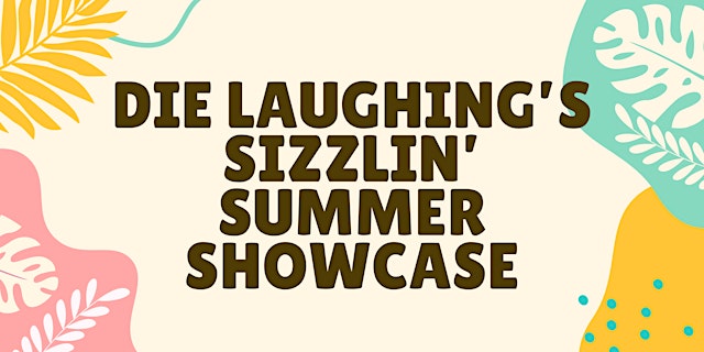 Imagen principal de Die Laughing's Sizzlin' Summer Showcase