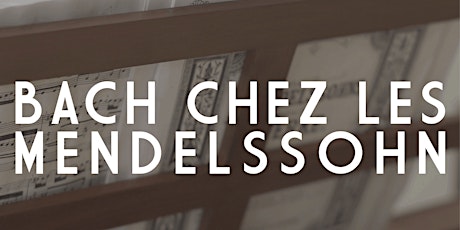 Hauptbild für Bach chez les Mendelssohn concert virtuel