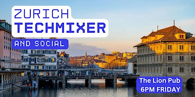 Image principale de Zurich Tech Mixer and Social (Tech / AI / Data / IT) ✨