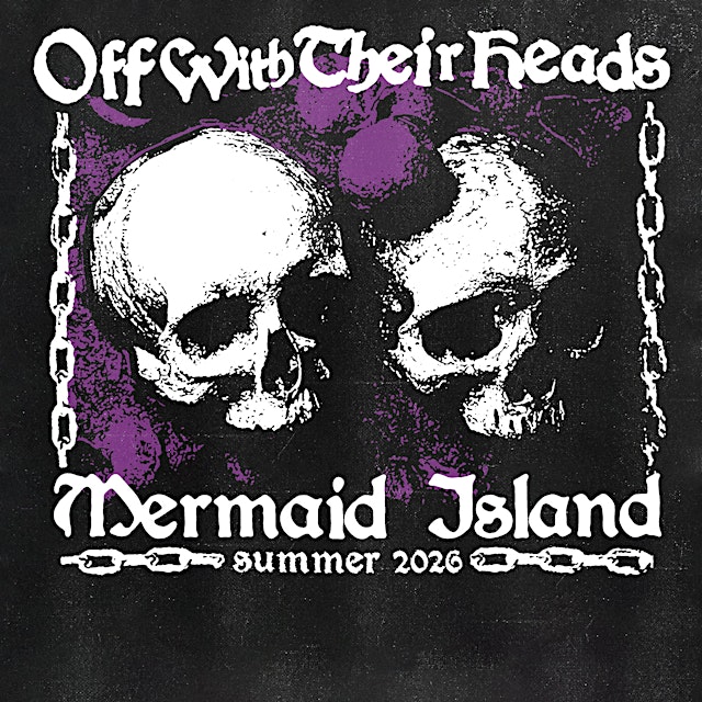 Image principale de Off With Their Heads & Mermaid Island - Summer Tour