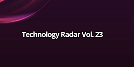 ThoughtWorks: Technology Radar Vol. 23 primary image
