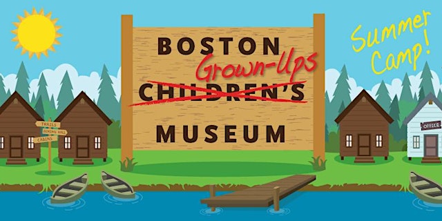 Boston Grown-Ups Museum: Summer Camp Edition primary image