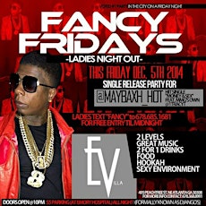 Fancy Fridays @ E-Villa On Peachtree! MMG's Maybaxh Hot Single Release Party! Ladies Free Entry with RSVP! primary image