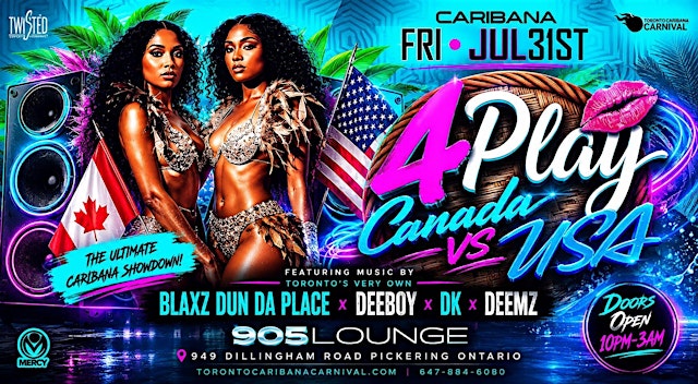 Image principale de 4PLAY: Canada vs. USA | Caribana Friday July 31st | 905 Lounge