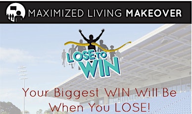 Maximized Living Makeover- Lose to Win primary image