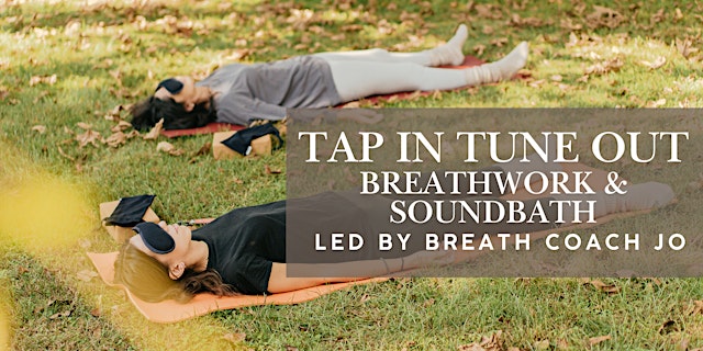 Image principale de Tap In Tune Out- Sound Bath Meditation with Breathcoach Jo