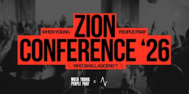 Image principale de ZION: WHEN YOUNG PEOPLE PRAY CONFERENCE 2026