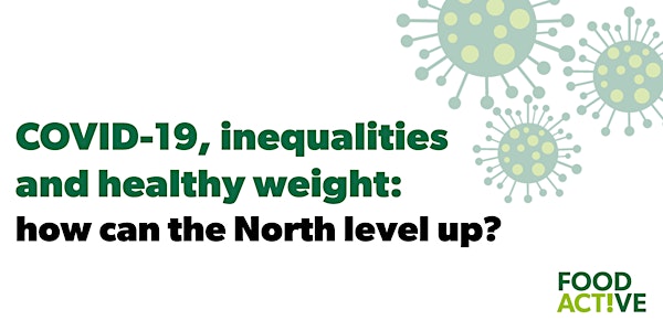 COVID-19, inequalities and healthy weight: how can the North level up?