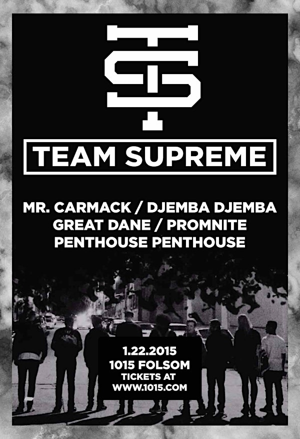 MR. CARMACK + DJEMBA DJEMBA // TEAM SUPREME at 1015 FOLSOM