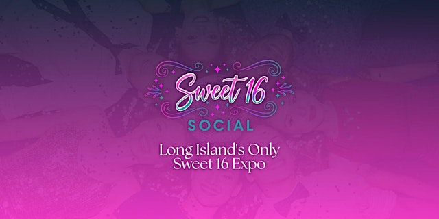 Imagen principal de Sweet 16 Social: Long Island's Only Sweet 16 Expo