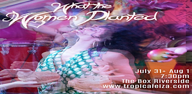 Image principale de Tropicaleiza Dance + Drum Co Presents : What the Women Planted