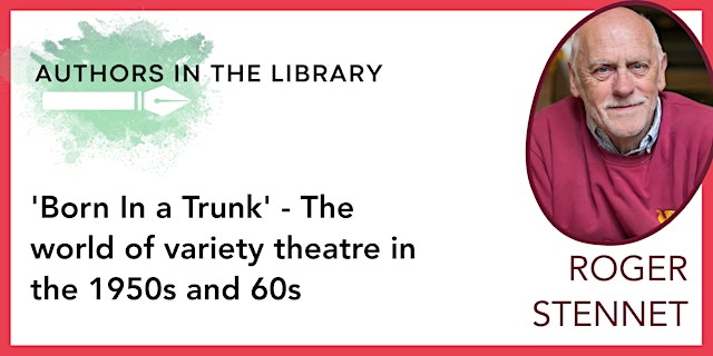 Hauptbild für Authors in the Library - 'Born in a Trunk' by Roger Stennet